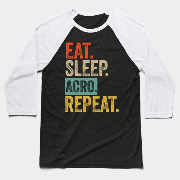 Eat sleep acro repeat retro vintage Baseball T-Shirt by Lyume